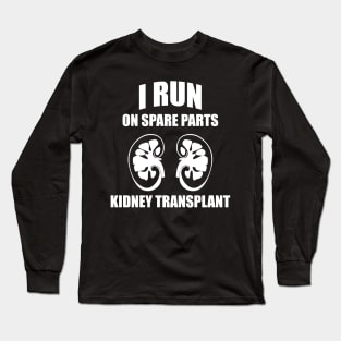 'I Run On Spare Parts ' Awesome Kidney Transplant Long Sleeve T-Shirt